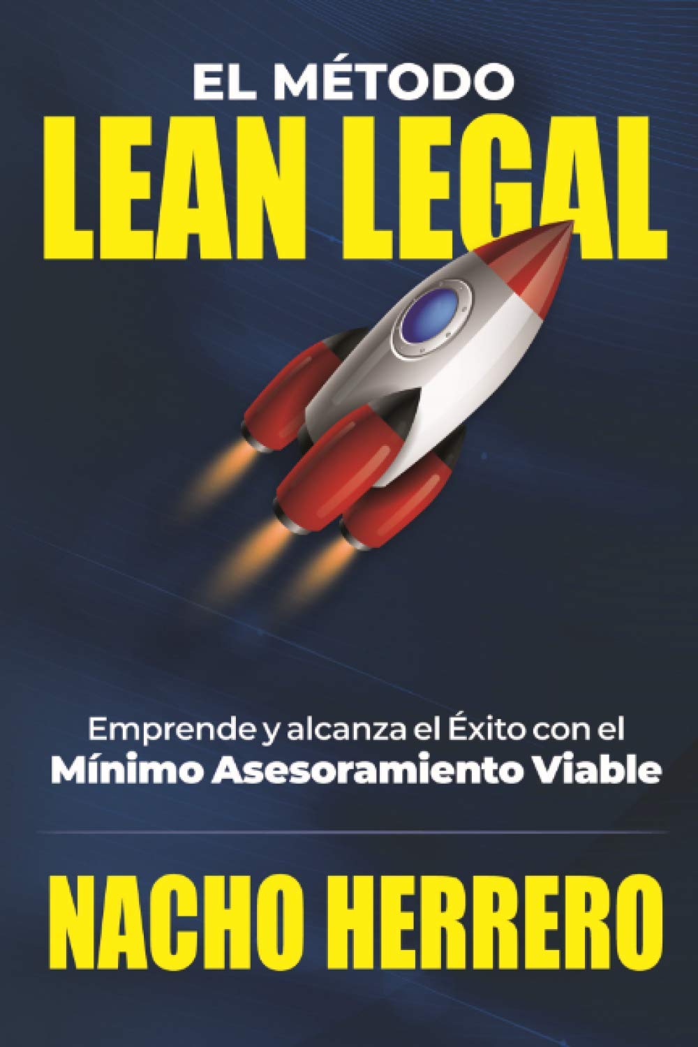 El Método Lean Legal: Emprende y alcanza el Éxito con el Mínimo Asesoramiento Viable Business, Finance & Career
