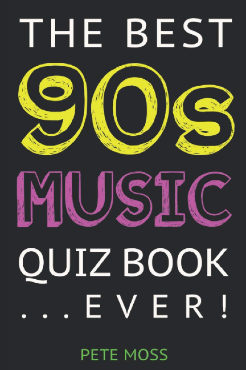 The Best 90s Music Quiz Book... Ever! Arts & Music