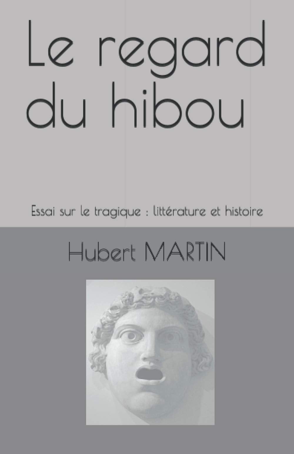 Le regard du hibou: Essai sur le tragique : littérature et histoire book