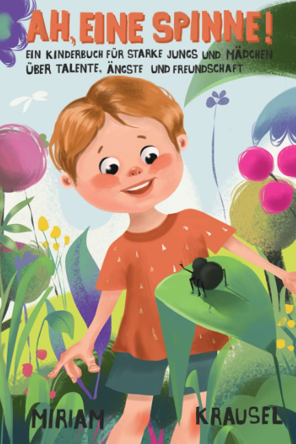 Ah, eine Spinne!: Ein Kinderbuch für starke Jungs und Mädchen über Talente, Ängste und Freundschaft Leisure, Home & Garden