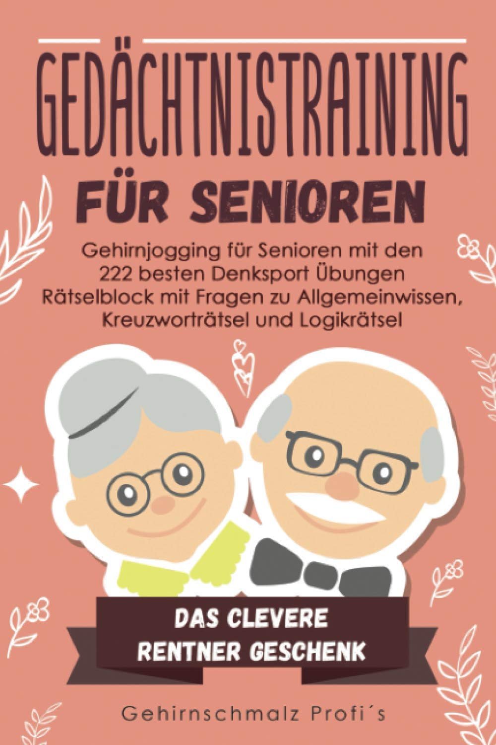 Gedächtnistraining für Senioren: Gehirnjogging für Senioren mit den 222 besten Denksport Übungen - Rätselblock mit Fragen zu Allgemeinwissen, Kreuzworträtsel und Logikrätsel - # Das Rentner Geschenk Lifestyle