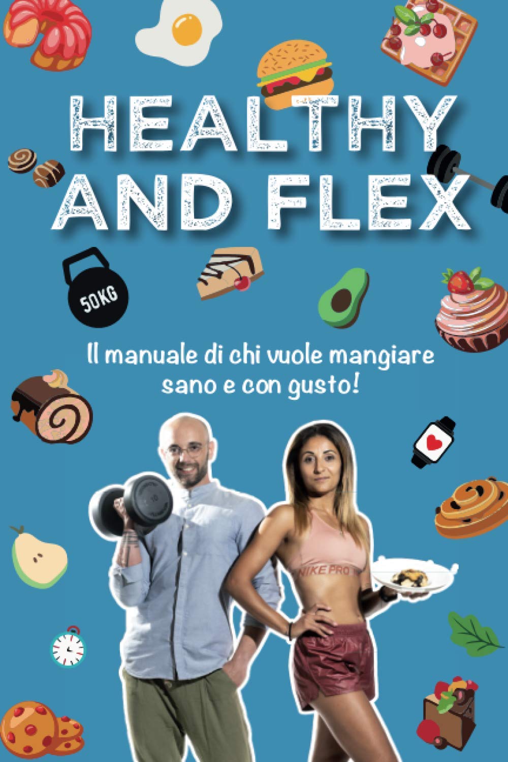 HEALTHY AND FLEX: Il manuale di chi vuole mangiare sano e con gusto book