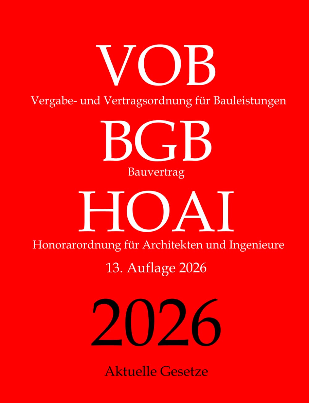 Vergabe- und Vertragsordnung für Bauleistungen (VOB), Bauvertrag (BGB), Honorarordnung für Architekten und Ingenieure (HOAI), Aktuelle Gesetze: mit Nebengesetzen Law