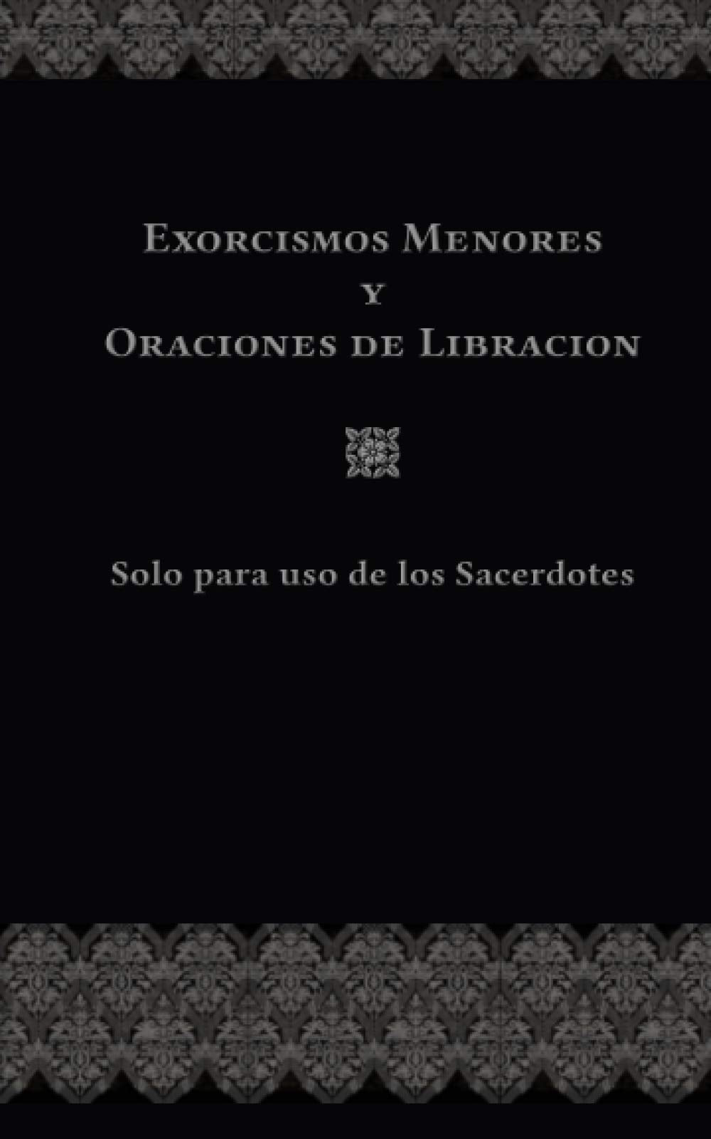 EXORCISMOS MENORES Y ORACIONES DE LIBRACIÓN: Solo para uso de los Sacerdotes Religion & Esotericism