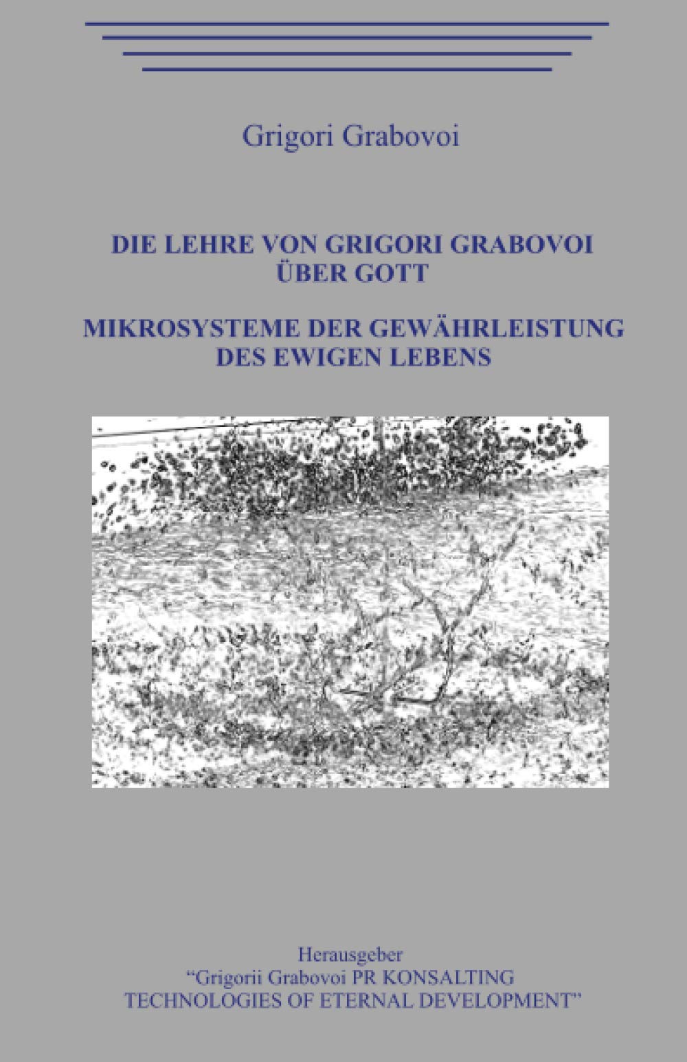 Die Lehre von Grigori Grabovoi über Gott. Mikrosysteme der Gewährleistung des ewigen Lebens. Religion & Esotericism