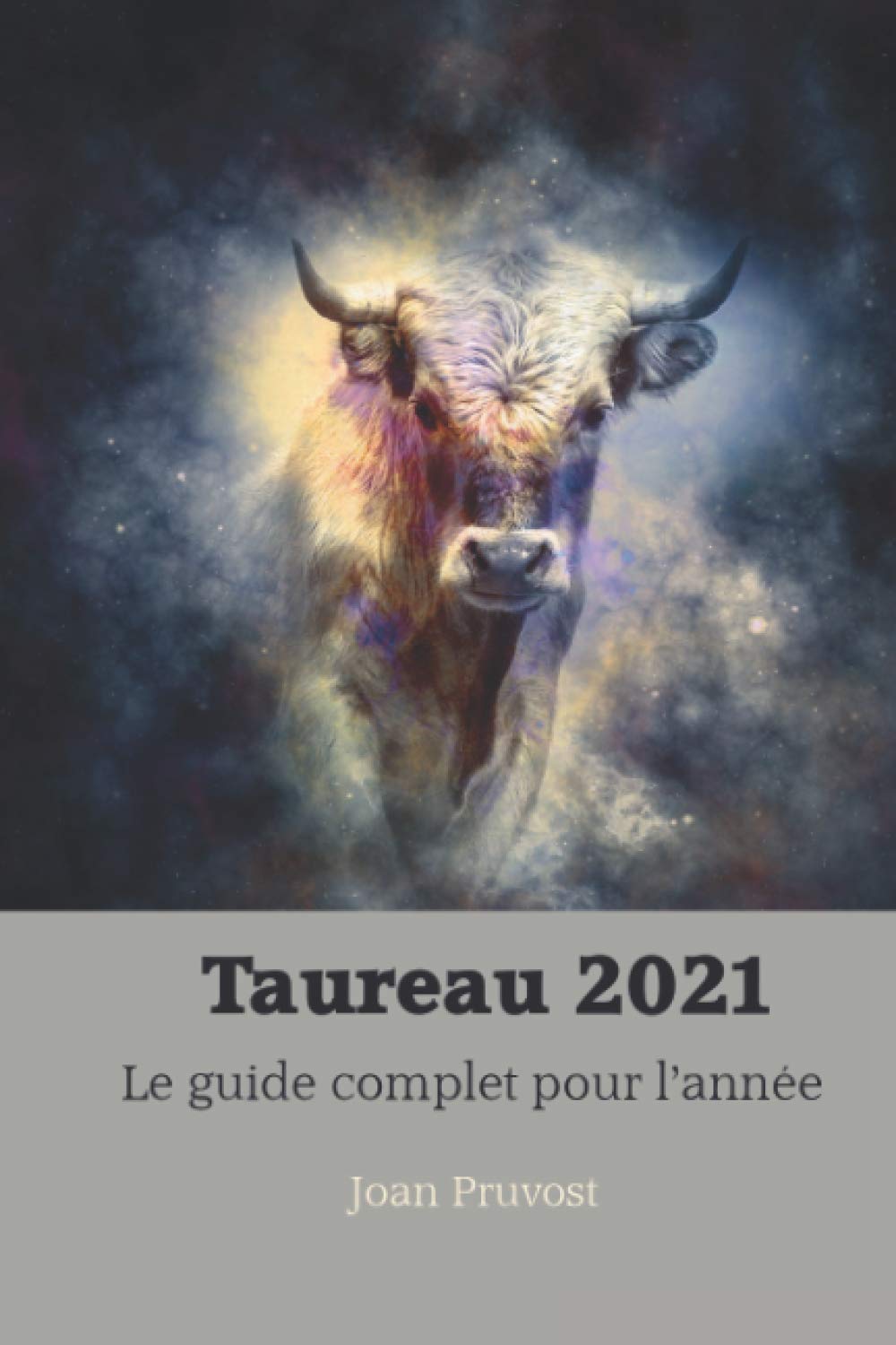 Taureau 2021 - Le guide complet de l'année (horoscope 2021, Band 2) Religion & Esotericism
