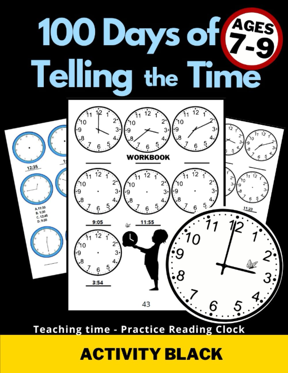 100 Days of Telling the Time, Workbook, Teaching time, Practice Reading Clock, Ages 7-9, Activity Black: For Kids, Minutes, Five minutes, Quarter ... Worksheets, Gifts to learn, Educational Contemporary literature