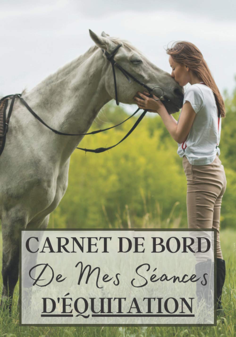 Carnet de Bord de Mes Séances d'Équitation: Cahier à remplir pour les sessions d'équitation avec cheval ou poney. Un carnet de suivi d'entrainements ... passionnés de chevaux | 100 séances à noter book