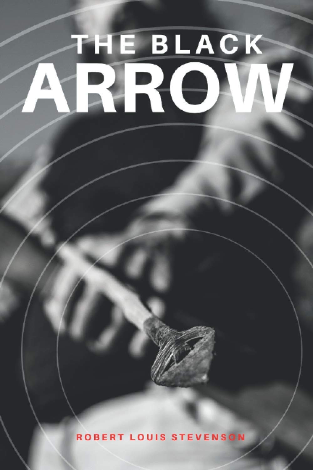 The Black Arrow (Illustrated): Original and Classic Edition book