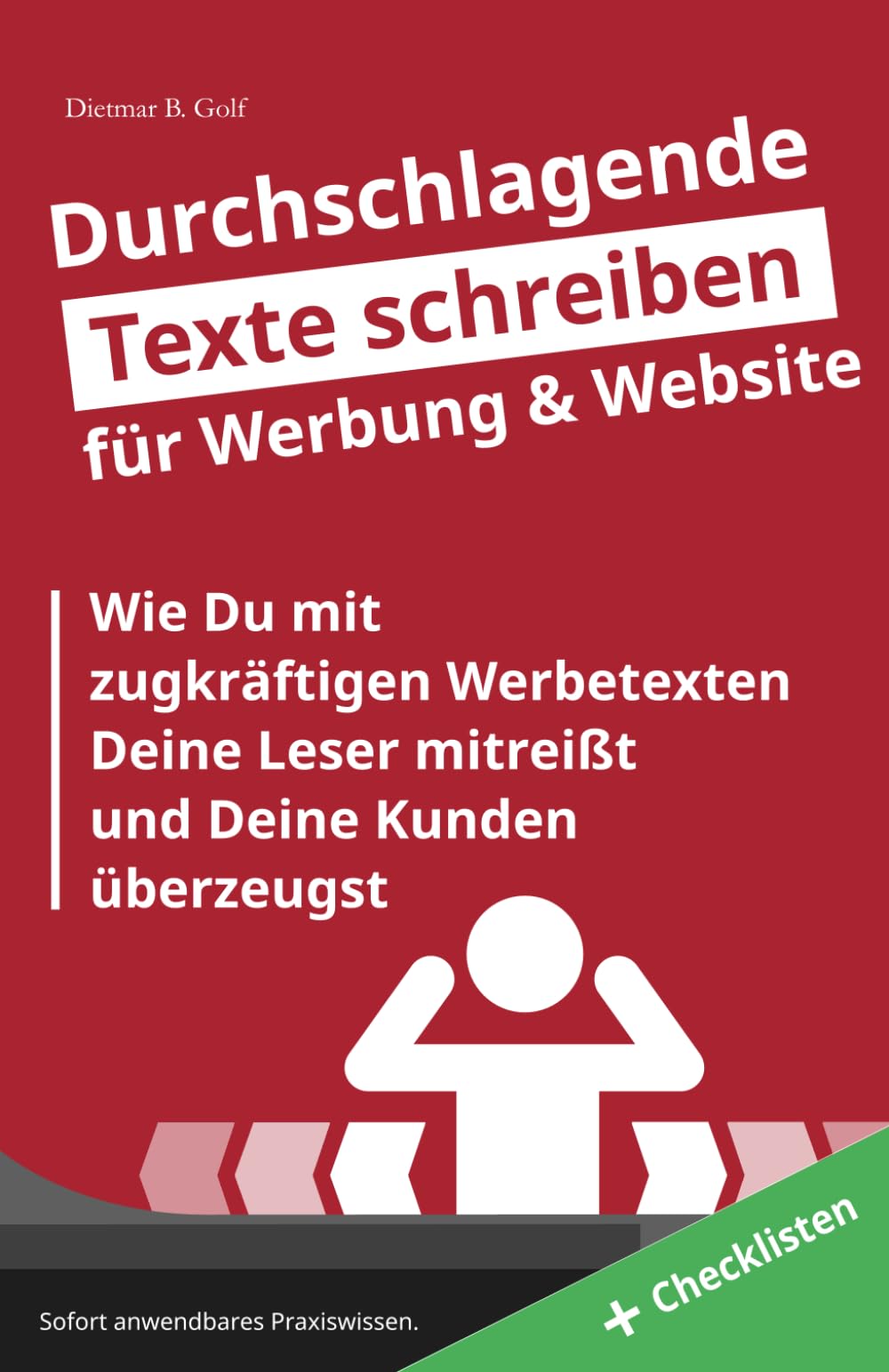 Durchschlagende Texte schreiben - für Werbung & Website: Wie Du mit zugkräftigen Texten Deine Leser mitreißt und Deine Kunden überzeugst Business, Finance & Career
