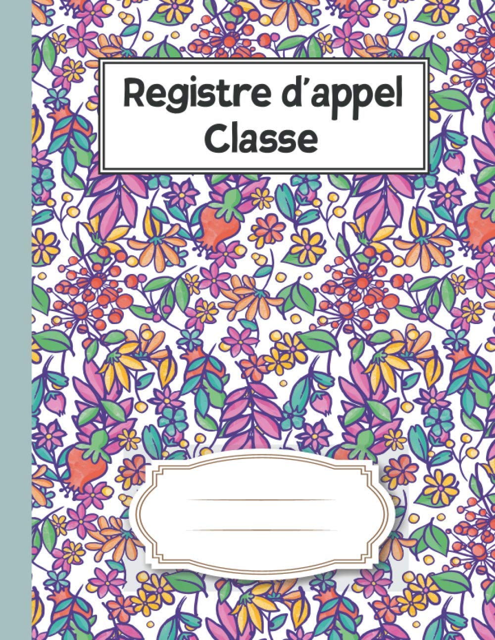 Registre d'appel Classe: 100 pages pour Suivi la présence des élèves en Classe pour une année scolaire | Grand format A4 book