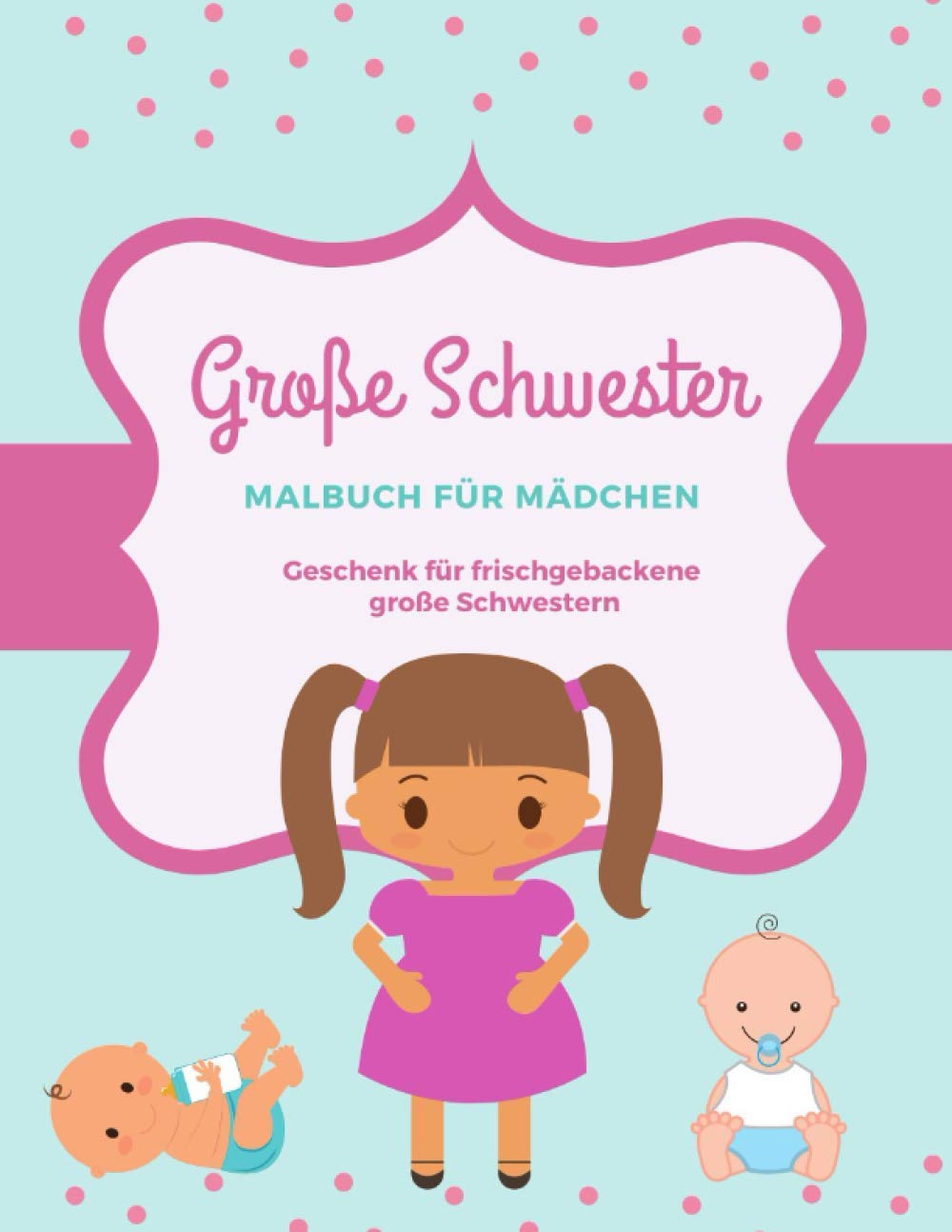 Große Schwester: Malbuch für Mädchen Geschenk für frisch gebackene große Schwestern book