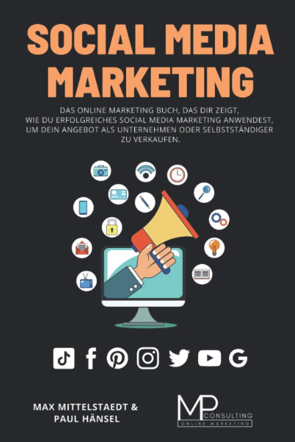 Social Media Marketing: Das Online Marketing Buch, das dir zeigt, wie du erfolgreiches Social Media Marketing anwendest, um dein Angebot als Unternehmen oder Selbstständiger zu verkaufen Business, Finance & Career Books
