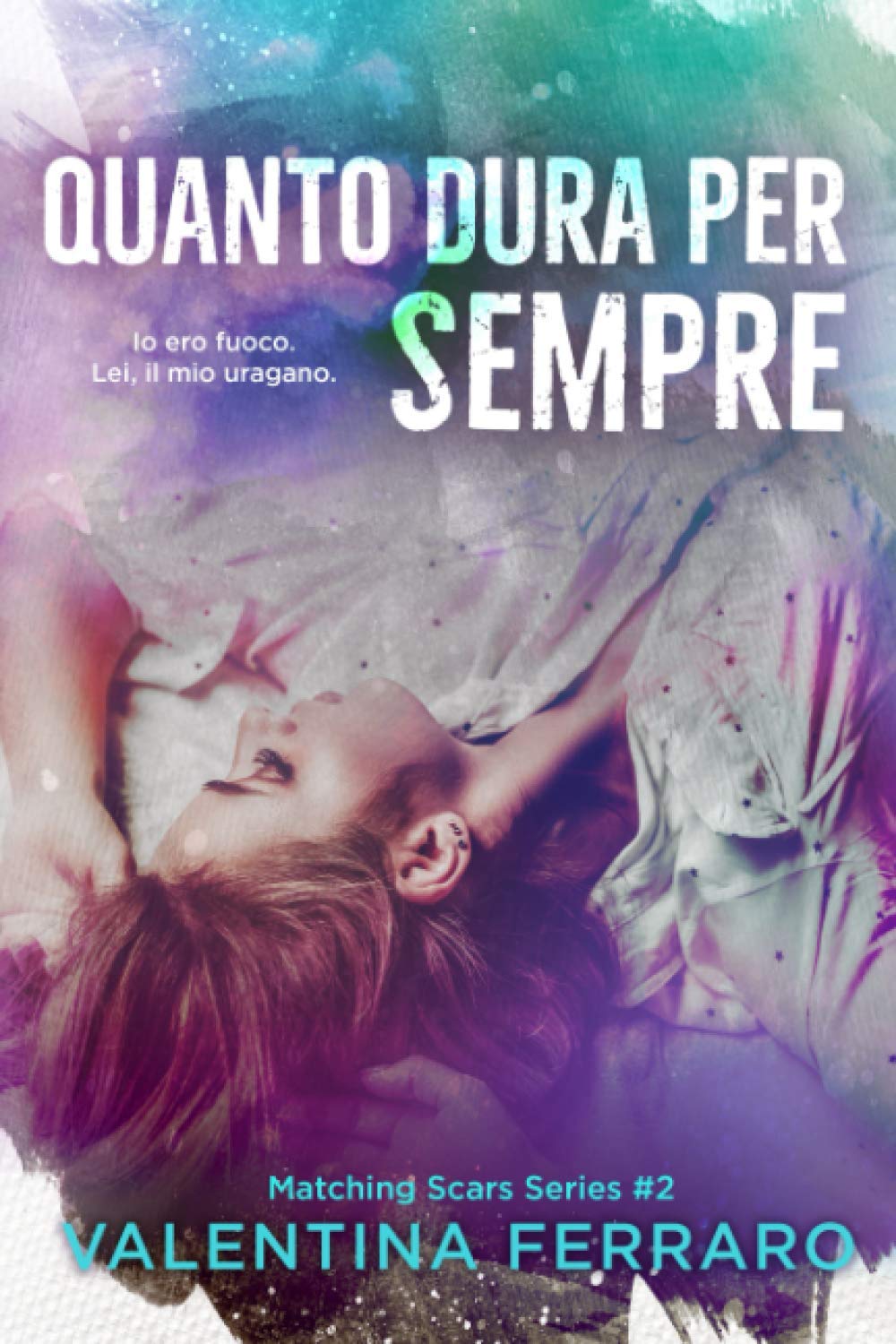 Quanto Dura Per Sempre: Matching Scars Series #2 International