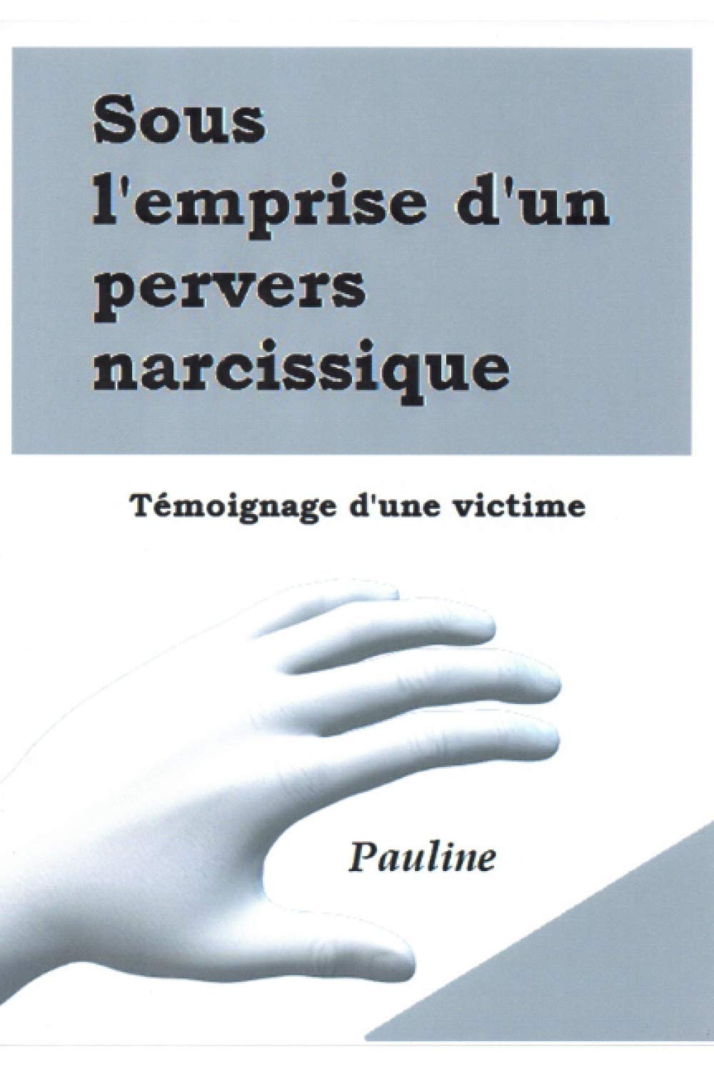 Sous l'emprise d'un pervers narcissique: Témoignage d'une victime book