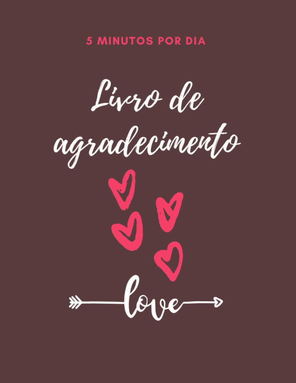 5 MINUTOS POR DIA - Livro de agradecimento: 5 minutos por dia para uma prática orientada para a gratidão e o bem-estar | Brochura de Reconhecimento | Rotina da Felicidade pela Gratidão Diária Lifestyle