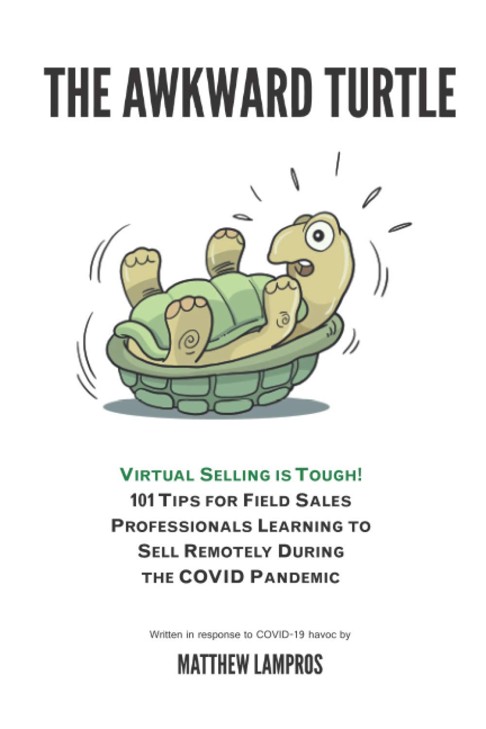 The Awkward Turtle: VIRTUAL SELLING IS TOUGH! 101 TIPS FOR FIELD SALES PROFESSIONALS LEARNING TO SELL REMOTELY DURING THE COVID PANDEMIC (SalesWings Sales Success Books, Band 2) Business, Finance & Career