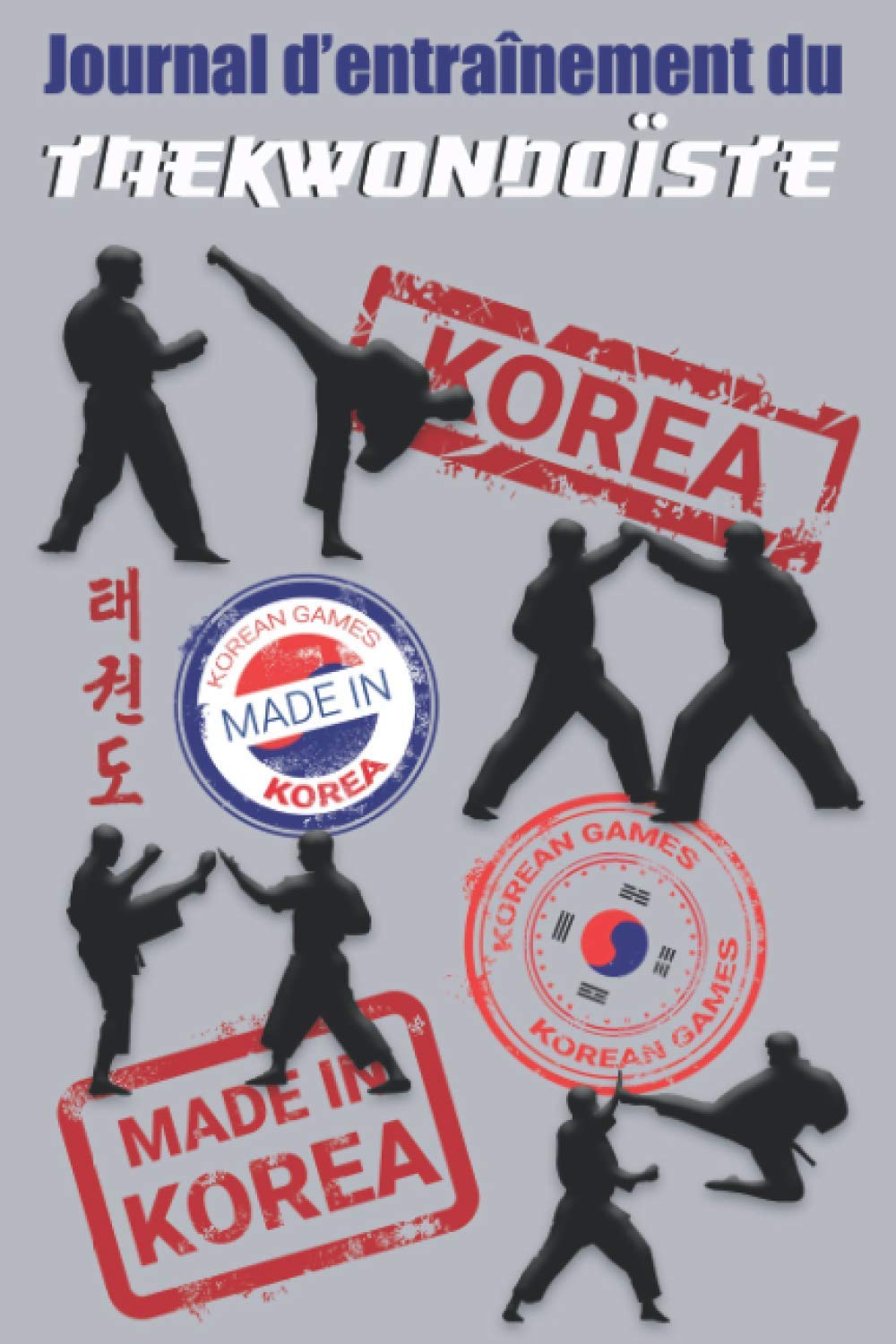 Journal d'entraînement du Taekwondoïste: Journal de Taekwondo | carnet à remplir 15,2 cm x 22,8 cm | 100 pages | Parfait pour prendre des notes après ... | idée cadeau pour passionnés d'art martial book