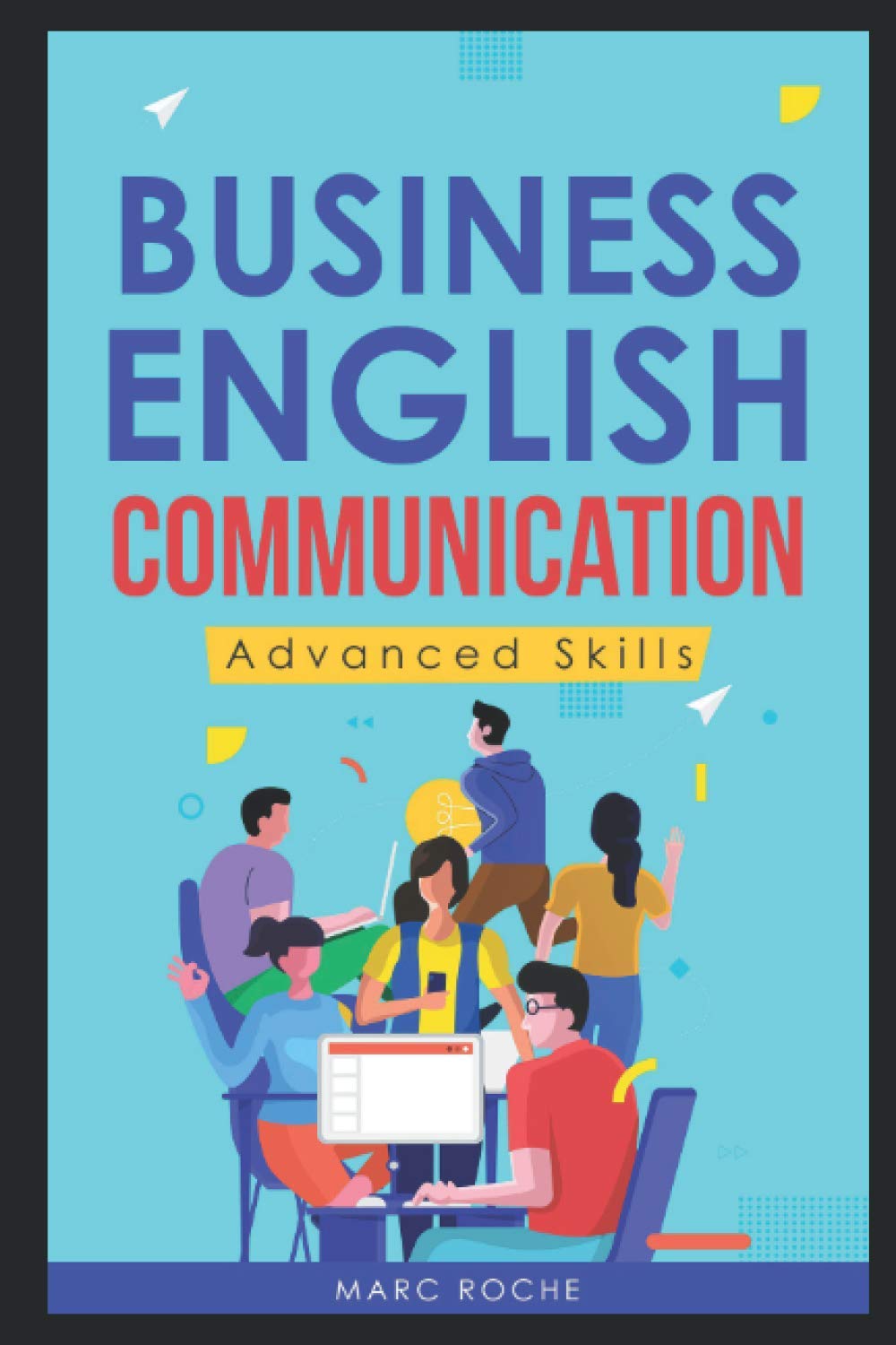 Business English Communication: Advanced Skills ©. Master English for Business & Professional Purposes. How to Communicate at Work: +700 Online ... Resources. Business English Originals (c) Business, Finance & Career
