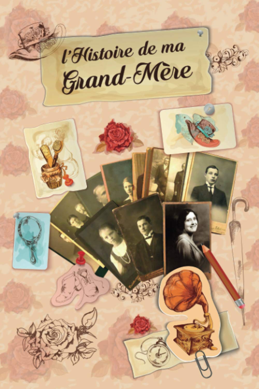 l'Histoire de ma Grand-Mère: Carnet à remplir par votre mamie. Des questions tout au long de ce journal sur sa vie jusqu’à aujourd’hui. Cadeau idéal ... ou Noël. Format 15,24 x 22,86 cm, 142 p. book