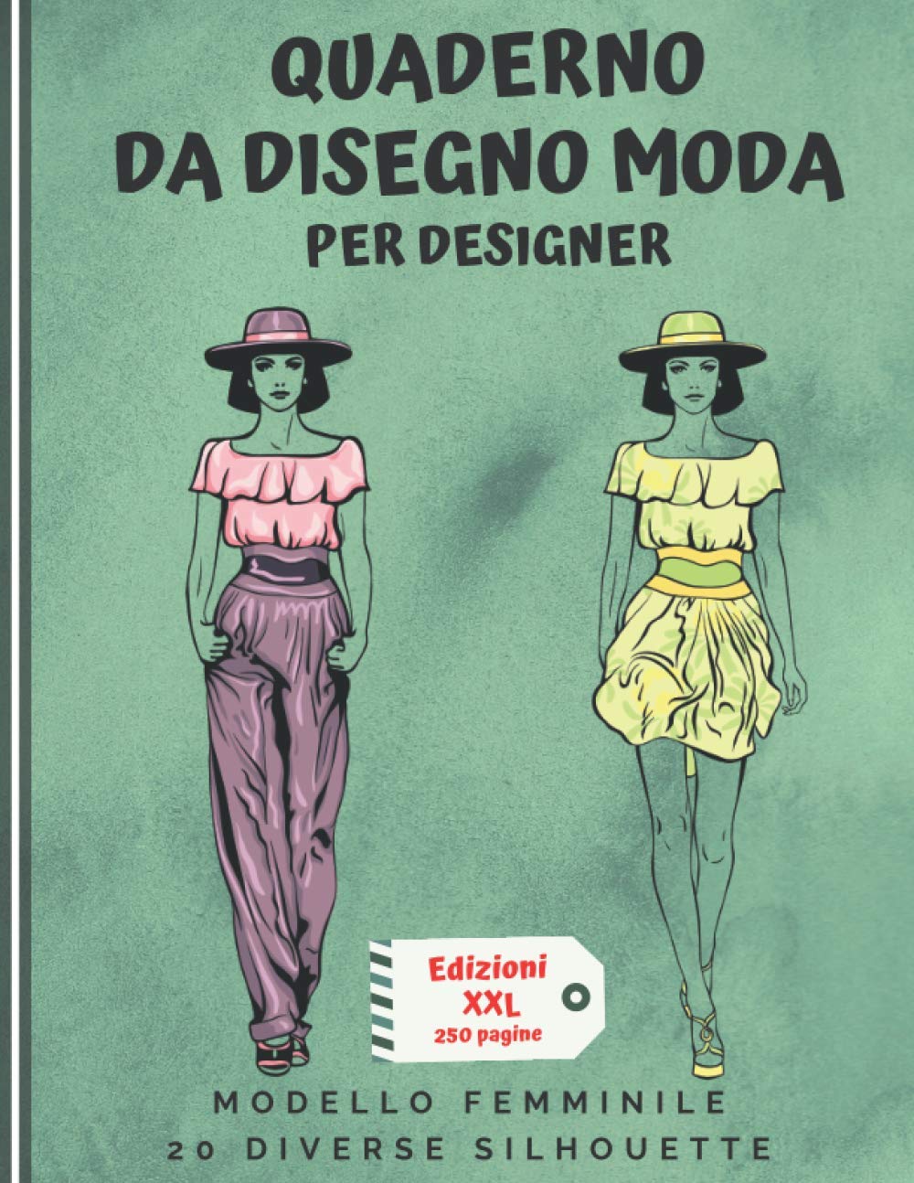 Quaderno da Disegno Moda per Designer: Libro da disegno per stilisti edizioni XXL | 480 creazioni | 20 diverse silhouette di donne | idea regalo per adolescenti e adulti book