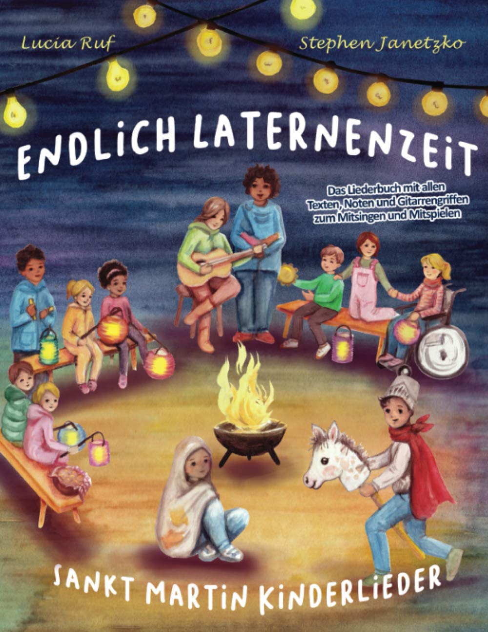 Endlich Laternenzeit - Sankt Martin Kinderlieder: Das Liederbuch mit allen Texten, Noten und Gitarrengriffen zum Mitsingen und Mitspielen Sheet Music