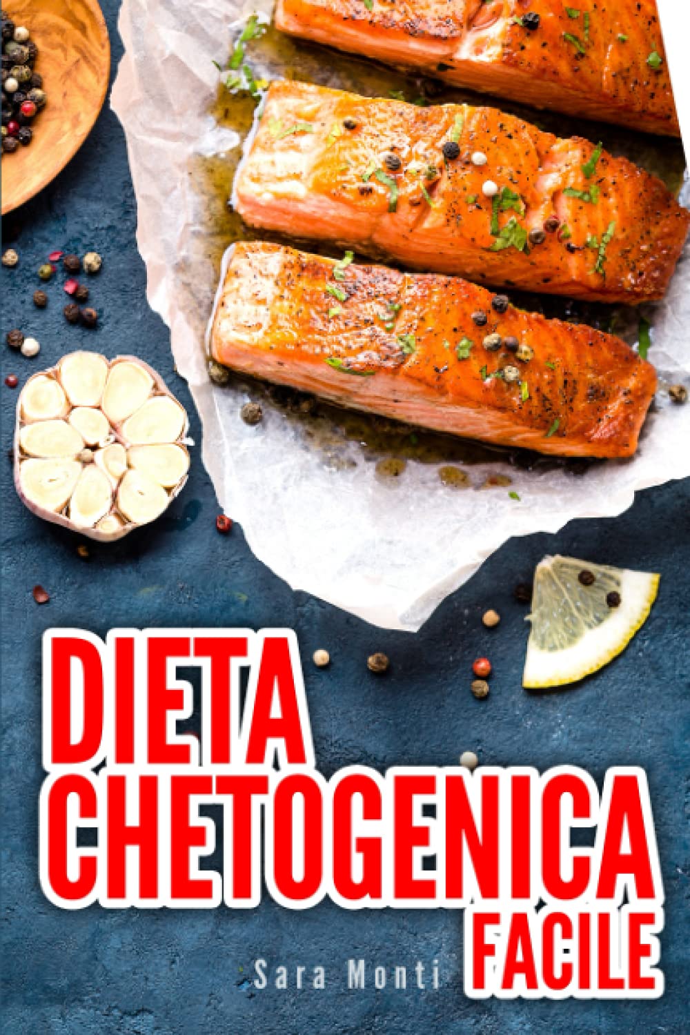 DIETA CHETOGENICA FACILE: Come riattivare il metabolismo, bruciare grasso in eccesso e perdere peso con la keto. Include menù 2 settimane e ricette veloci da preparare. Guida pratica per principianti Health, Nutrition & Fitness