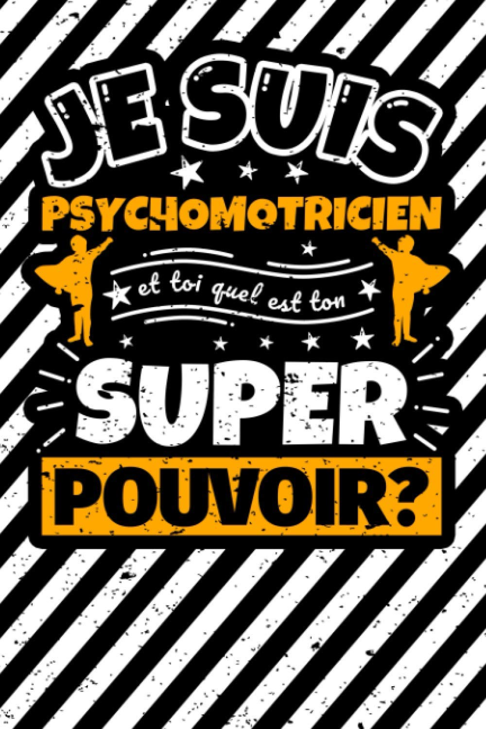 Carnet des notes ligné: Je suis psychomotricien et toi quel est ton super pouvoir? book