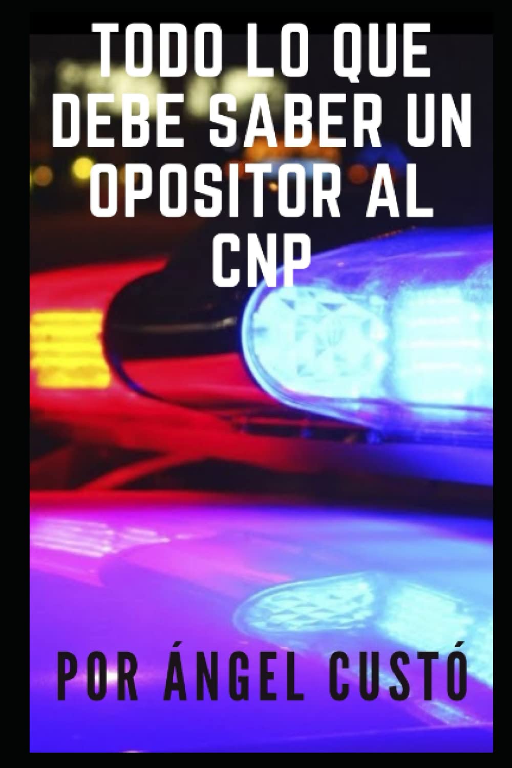 TODO LO QUE DEBE SABER UN OPOSITOR AL CNP book