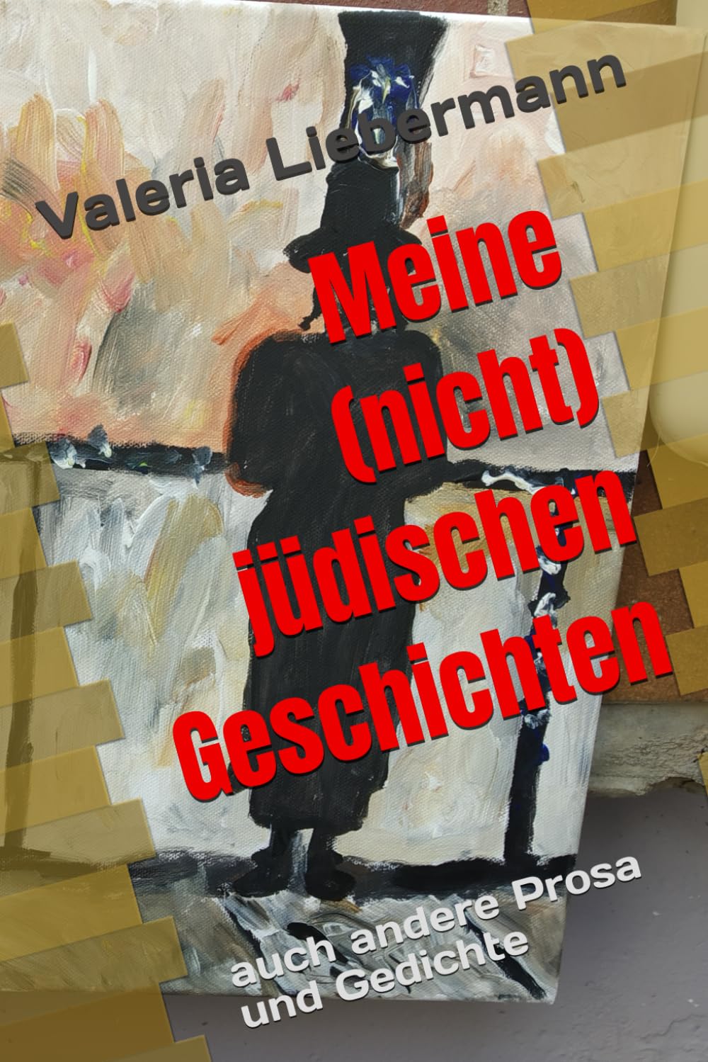 Meine (nicht) jüdischen Geschichten: auch andere Prosa und Gedichte Personalities