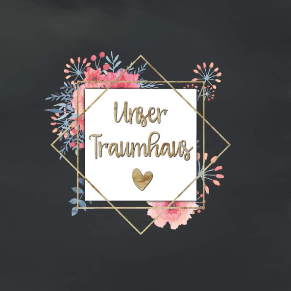 Unser Traumhaus: Notizbuch für die Planung und Renovierung des Hauses | Hausbaualbum für zukünftige Hausbesitzer | Hausbau Album zum Ausfüllen und Fotos einkleben Hobbies & Crafts