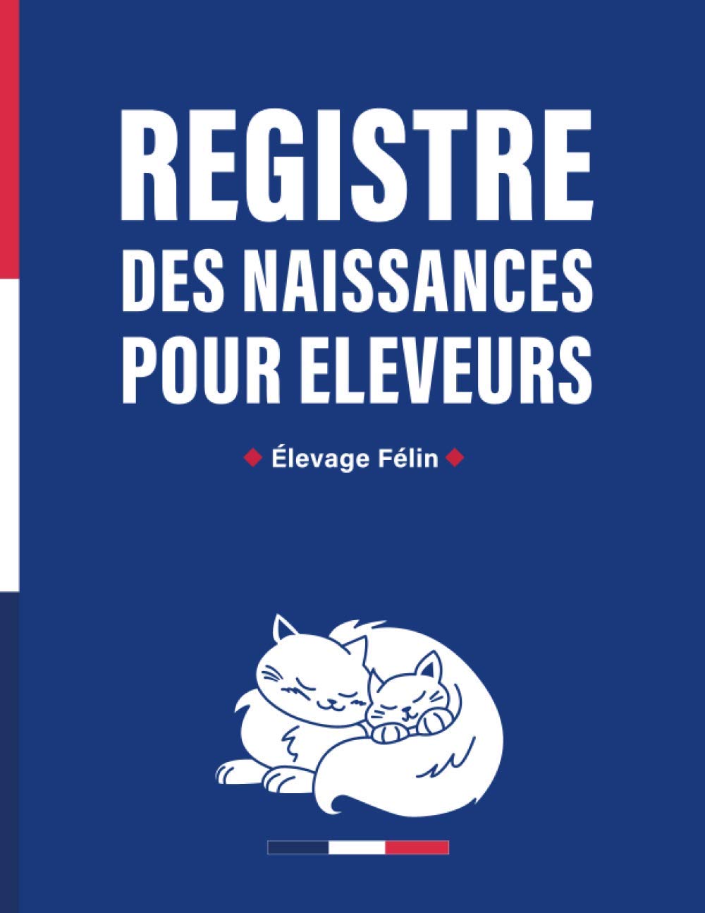 Registre des Naissances Pour Eleveurs: Elevage Félin | Livre de Bord | Carnet Portée de Chatons | Suivi Complet des Naissances Professional & Reference Books
