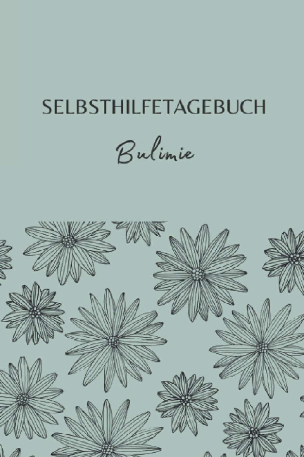 Selbsthilfe Tagebuch Bulimie: Selbsthilfetagebuch A5 I Stimmungstagebuch zum Ausfüllen I Ernährungstagebuch & Selbstreflexion I Schlaftracker Health, Nutrition & Fitness