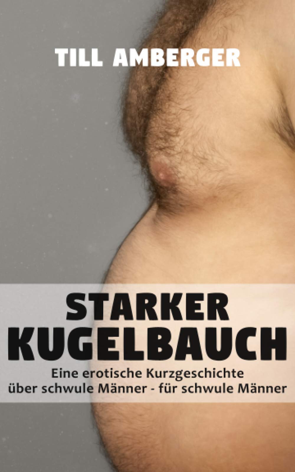 Starker Kugelbauch: Eine erotische Kurzgeschichte über schwule Männer für schwule Männer LGBTQ+