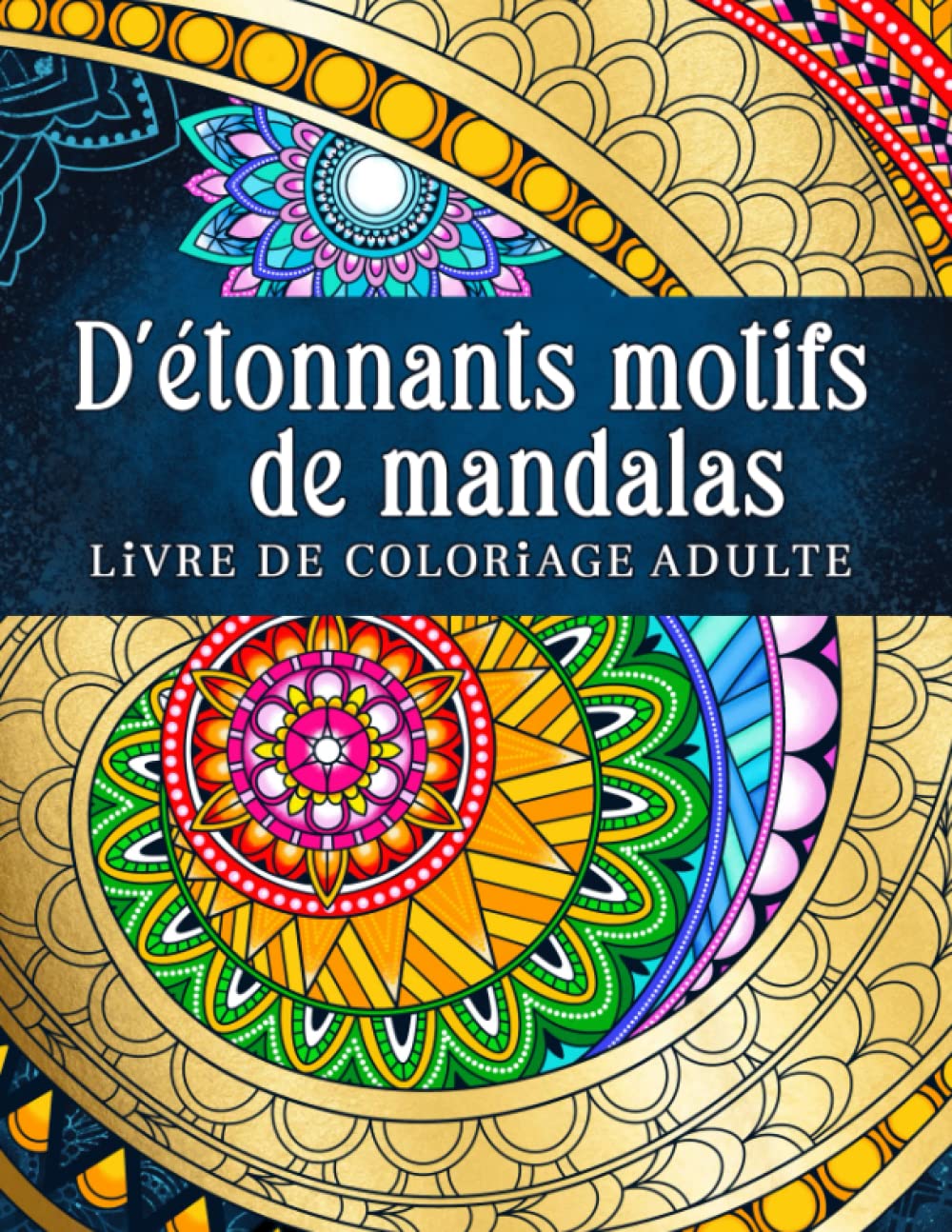 D'etonnants motifs de mandalas: Modèles relaxants à colorier dans le style du mandala. Livre de coloriage pour adultes. Film, Art & Culture