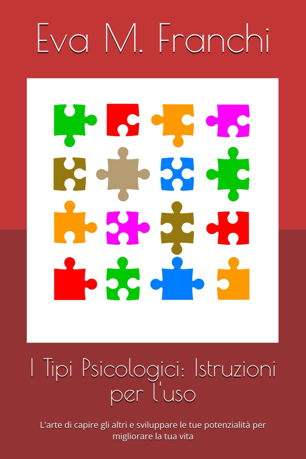I Tipi Psicologici: Istruzioni per l'uso: L'arte di capire gli altri e sviluppare le tue potenzialità per migliorare la tua vita book