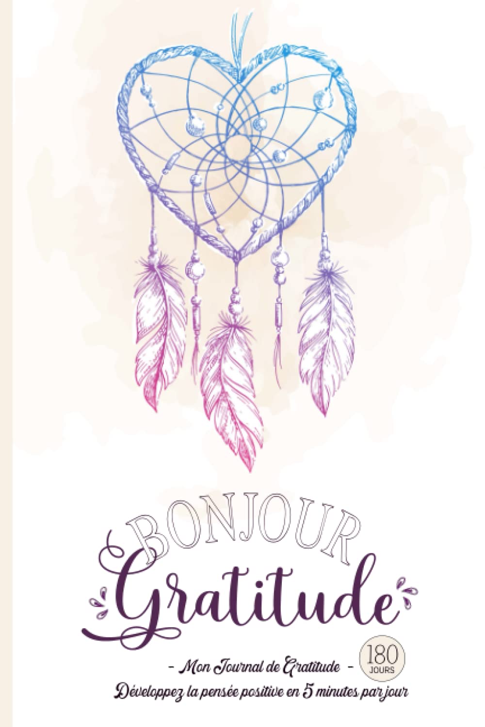 Bonjour Gratitude - Mon Journal de Gratitude: Carnet pour Cultiver la Joie & la Confiance en soi par la Pensée Positive en 5 minutes par jour International