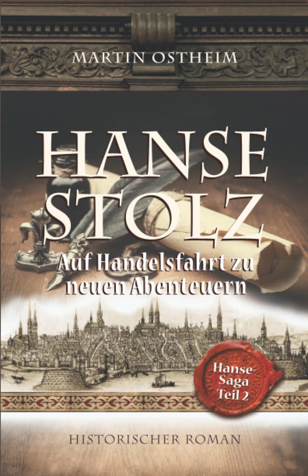 Hansestolz: Auf Handelsfahrt zu neuen Abenteuern (Hanse-Saga, Band 2) Historical Fiction