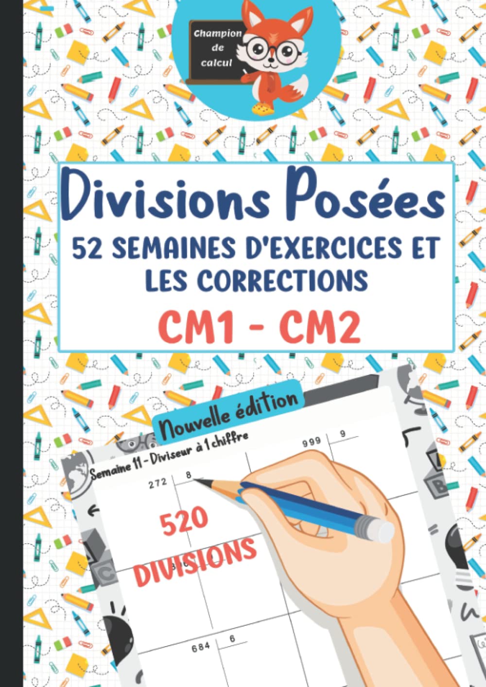 Divisions Posées CM1 CM2 - 52 semaines d'exercices et les corrections - 520 divisions - Champion de Calcul: Cahier d'exercices de divisions posées ... progressive - 520 Divisions - Format A4 book