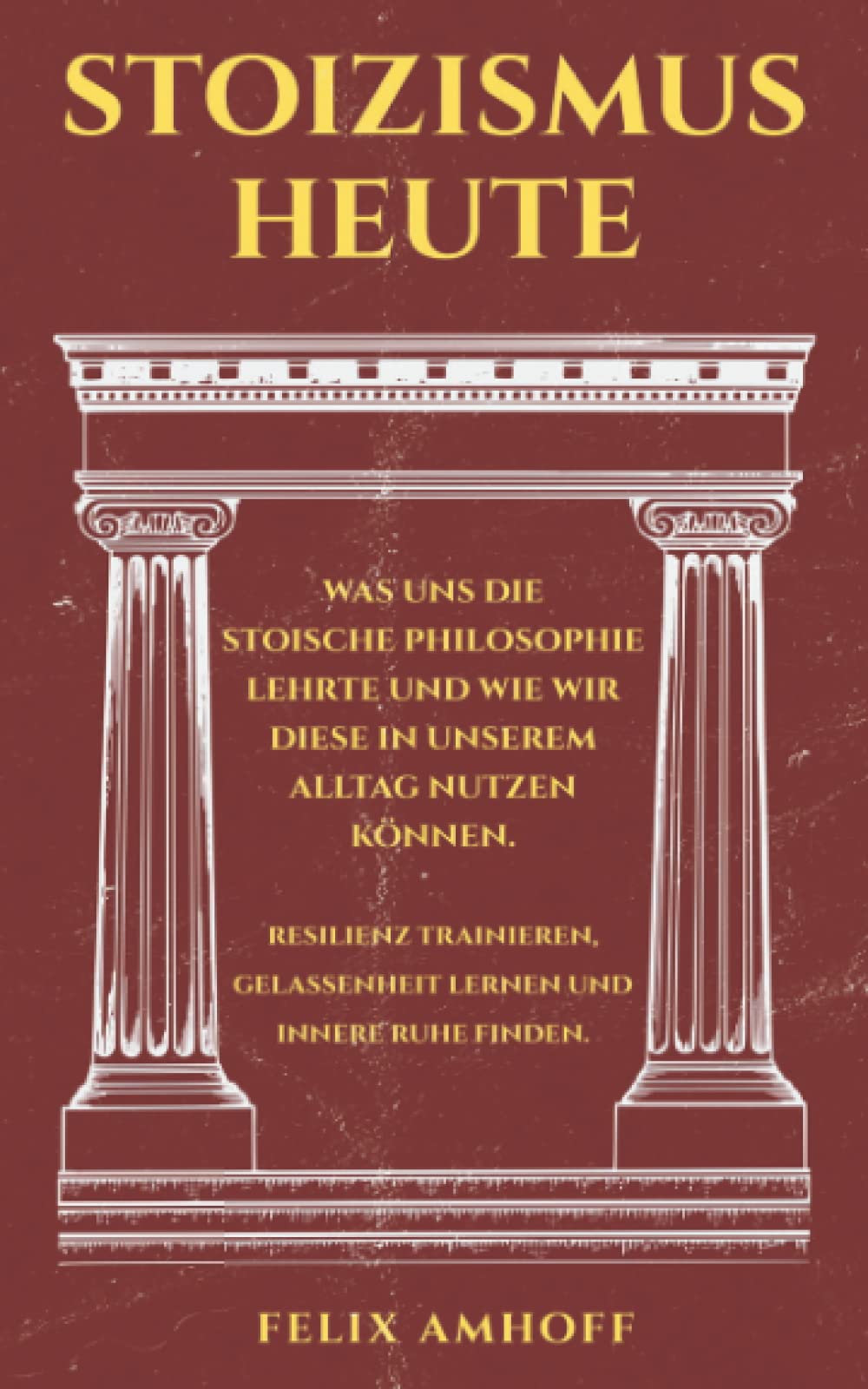Stoizismus heute: Was uns die stoische Philosophie lehrte und wie wir diese in unserem Alltag nutzen können. Resilienz trainieren, Gelassenheit lernen und innere Ruhe finden. Philosophy