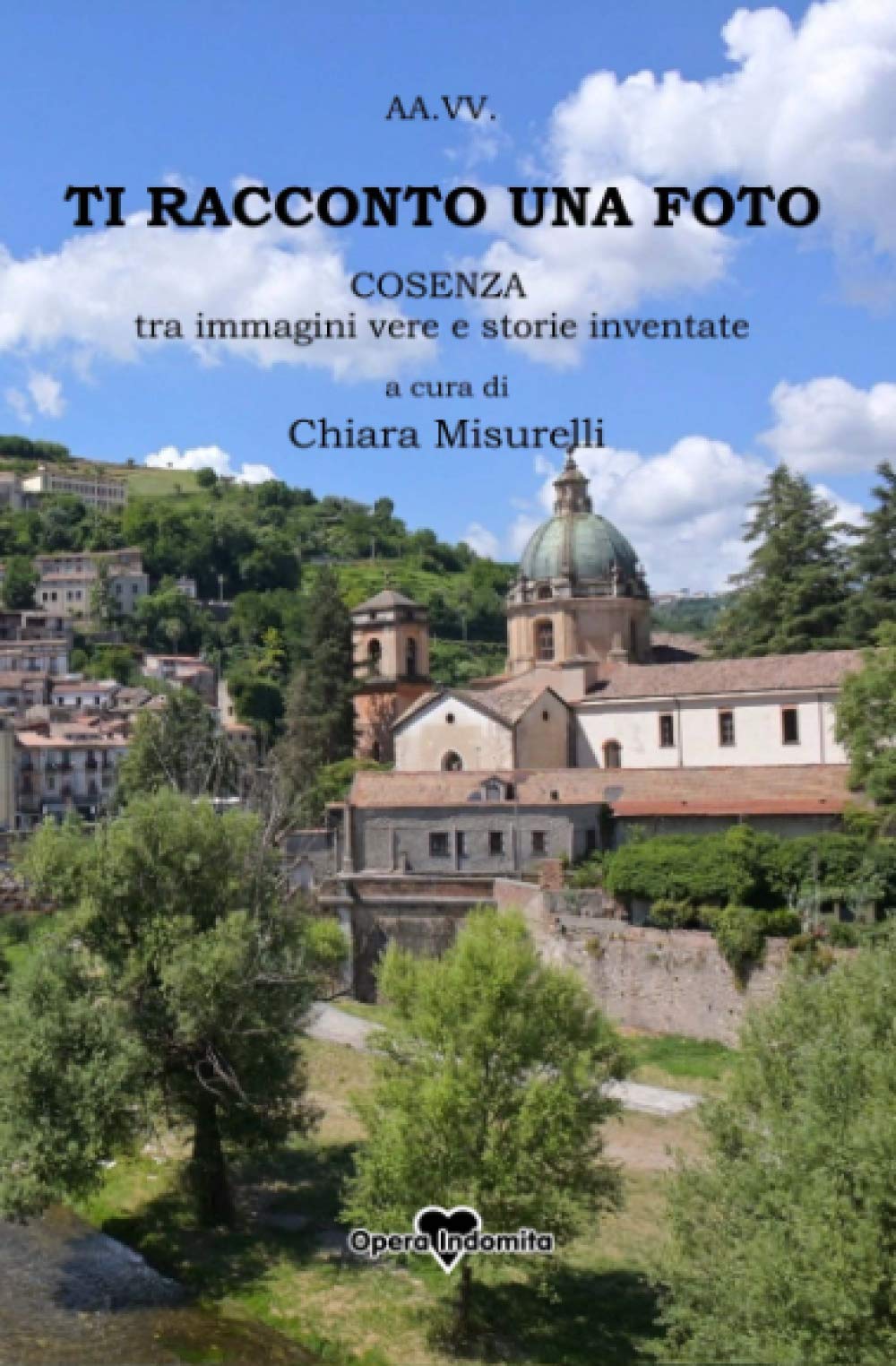Ti racconto una foto: Cosenza, tra immagini vere e storie inventate Historical Fiction