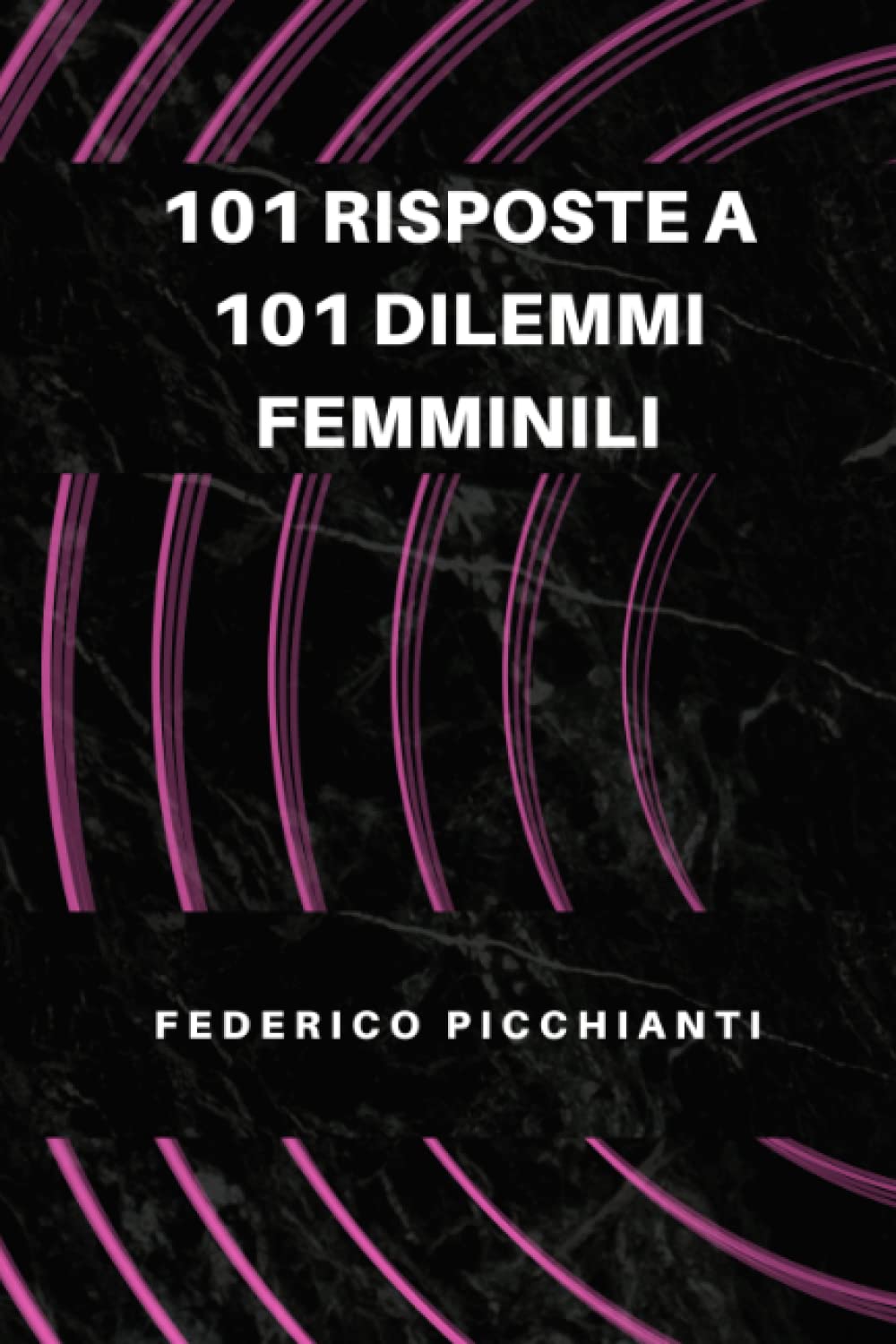 101 RISPOSTE A 101 DILEMMI FEMMINILI Partnership & Love