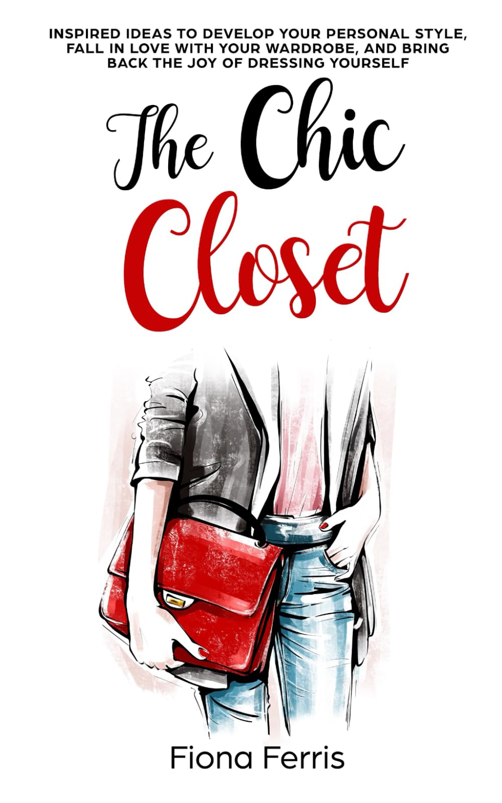 The Chic Closet: Inspired ideas to develop your personal style, fall in love with your wardrobe, and bring back the joy of dressing yourself Film, Art & Culture