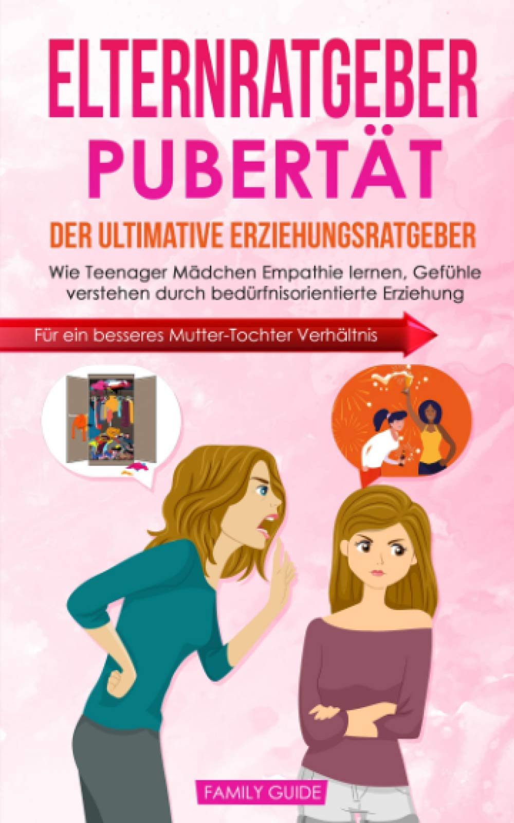 Elternratgeber Pubertät: Der ultimative Erziehungsratgeber: Wie Teenager Mädchen Empathie lernen, Gefühle verstehen durch bedürfnisorientierte Erziehung Parents & Children