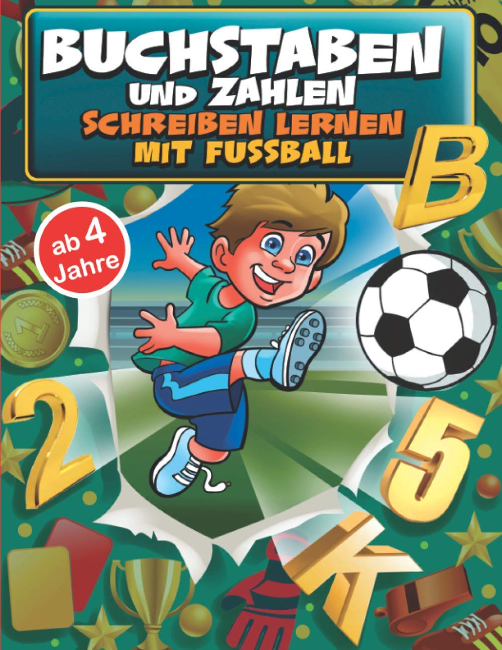 Buchstaben und Zahlen schreiben lernen mit Fussball ab 4 Jahre: Übungsheft für Schreibanfänger von Aa bis Zz und von 0 bis 20 Media & Communication
