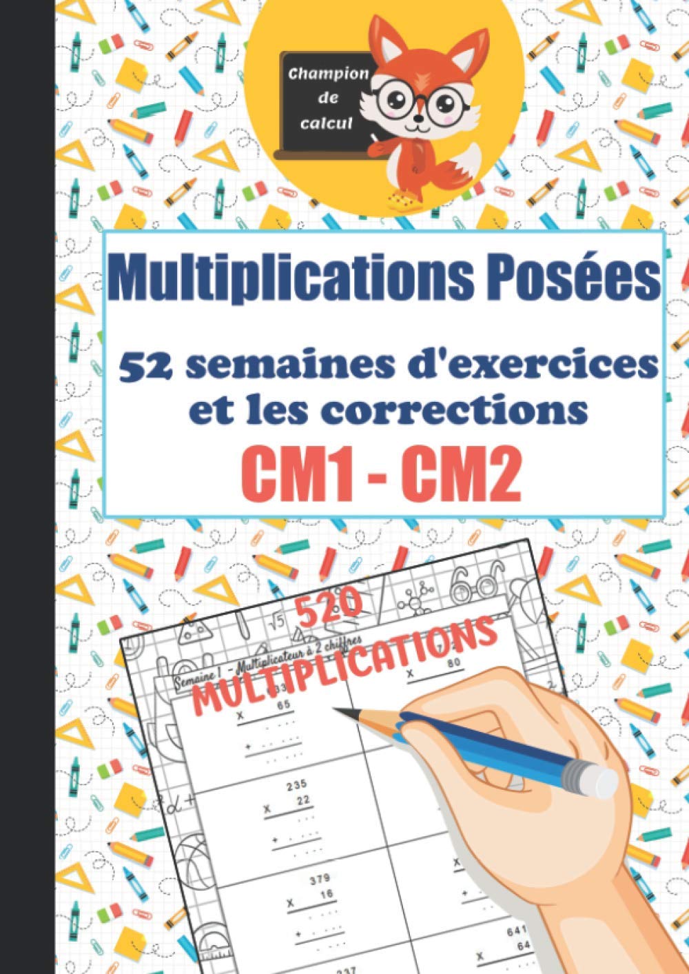 Multiplications Posées CM1 CM2 - 52 semaines d'exercices et les corrections - 520 multiplications - Champion de Calcul: Cahier d'exercices de ... - Format A4 (Opération posées du CP au CM2) Non-fiction