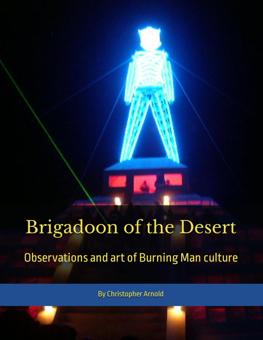 Brigadoon of the Desert: Observations and art of Burning Man culture Film, Art & Culture