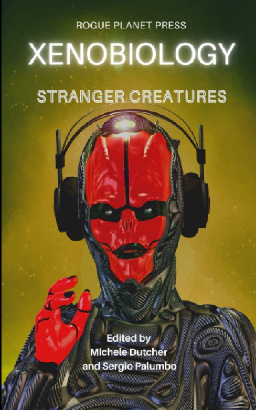 Xenobiology: Stranger Creatures: An Anthology of international Sci-Fi, Steampunk and Urban Fantasy short stories Essays & Short Stories