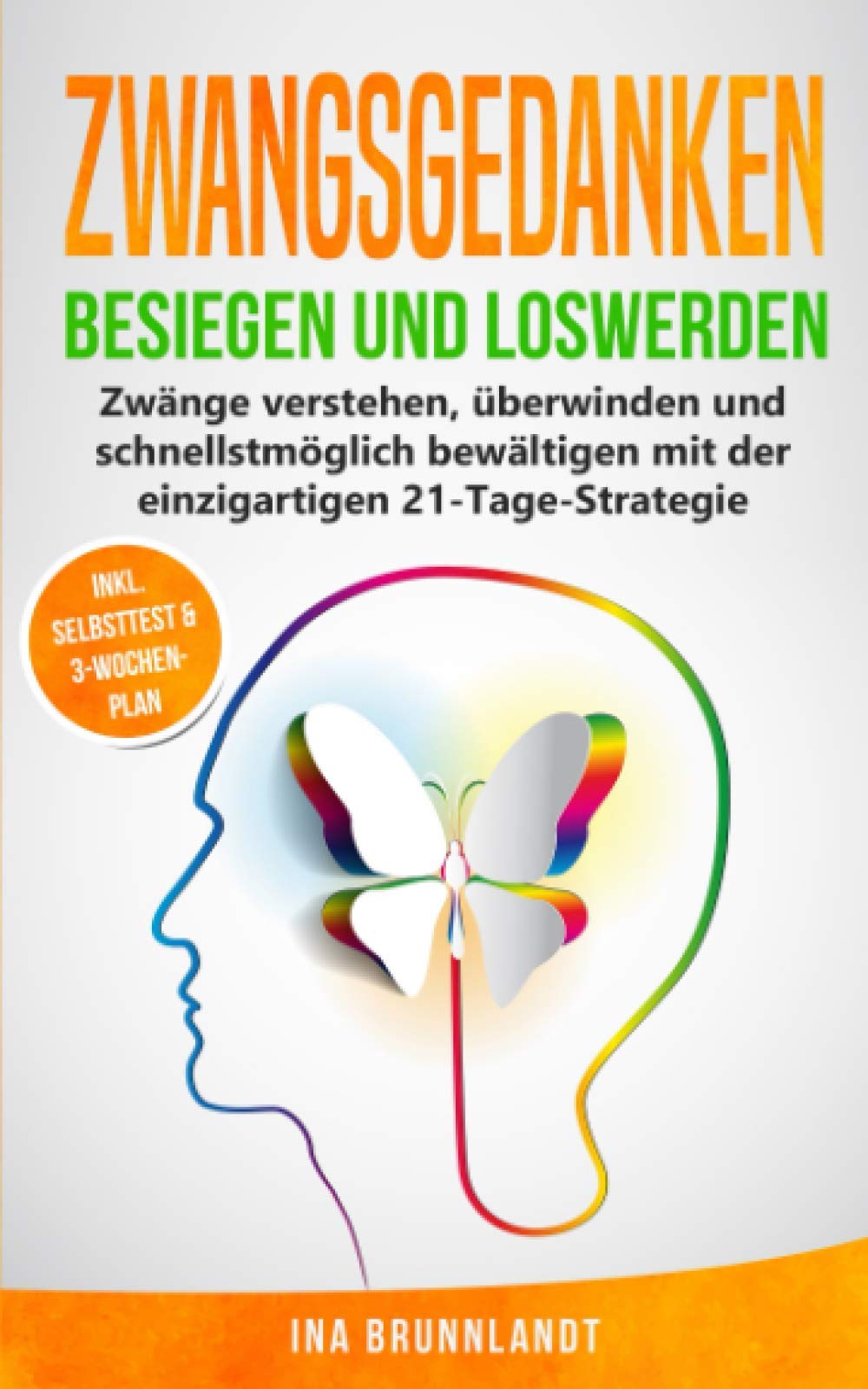 Zwangsgedanken besiegen und loswerden: Zwänge verstehen, überwinden und schnellstmöglich bewältigen mit der einzigartigen 21-Tage-Strategie (Psychologie Selbsthilfe, Band 2) Medicine