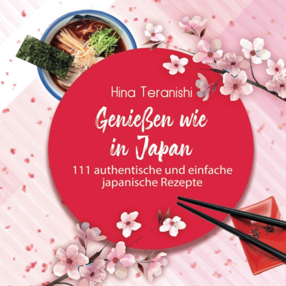 Genießen wie in Japan: 111 authentische und einfache japanische Rezepte Leisure, Home & Garden